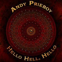 Hello Hell, Hello by Andy Prieboy