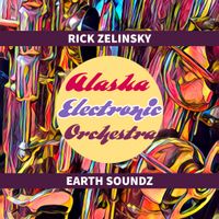 Earth Soundz by Alaska Electronic Orchestra (featuring Rick Zelinsky)