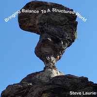Bringing Balance To A Structured World by Steve Laurie