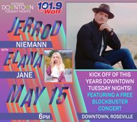 Downtown Roseville Tuesday Nights with KNTY The Wolf 101.9: Opening for Jerrod Niemann