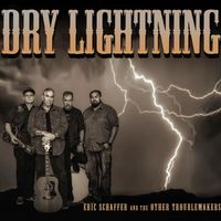 Dry Lightning by Eric Schaffer & The Other Troublemakers