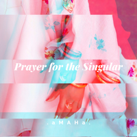 Prayer for the Singular by .aMAHa.