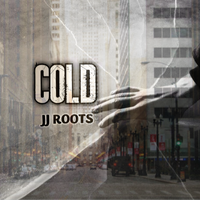 JJ ROOTS New Single Release: COLD