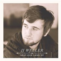 Heal Our Land EP by JJ Weller Music