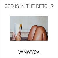 God is in the Detour by VanWyck