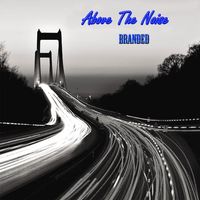 Above The Noise by Branded