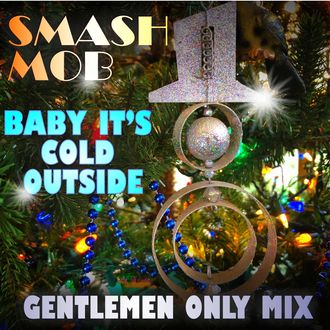 Baby It's Cold Outside (Gentlemen Only)