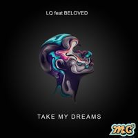 Take My Dreams (feat. LQ & Beloved) by MC²