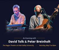 An Evening with David Tolk & Peter Breinholt - Live in Concert at Utah Valley University's Ragan Theater - May 11 - 8pm 