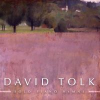 Solo Piano Hymns by David Tolk