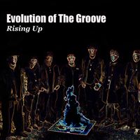 Rise Up by Evolution of The Groove