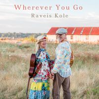 Wherever You Go by Raveis Kole