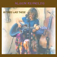 In Times Like These by Alison Reynolds