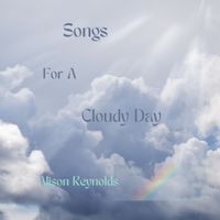 Songs for a Cloudy Day by Alison Reynolds