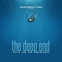 The Deep End - (21 Messages) by BIshop Jarron C. O'Neal