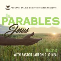 The Parables of Jesus  (18 Messages) by Bishop Jarron C. O'Neal