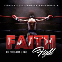 Faith Fight Series (12 Messages) by Pastor Jarron C. O'Neal