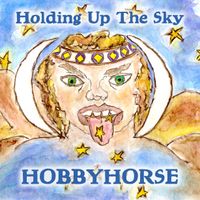 Holding Up the Sky by Hobbyhorse