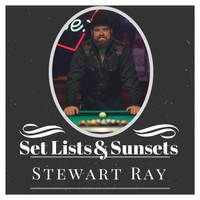Set Lists & Sunsets by Stewart Ray