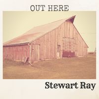 Out Here by Stewart Ray