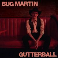 Bug Martin "GUTTERBALL" record release show