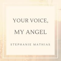 Your Voice, My Angel - Single by Stephanie Mathias
