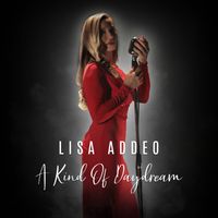 A Kind Of Daydream [HIGH DEFINITION: 24-bit, 48kHz] by Lisa Addeo