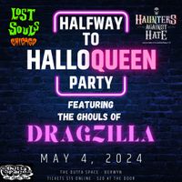 HALFWAY TO HALLOQUEEN featuring: The Ghouls of Dragzilla