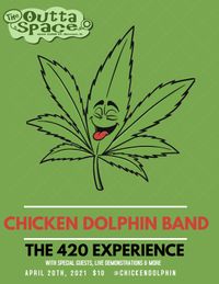 Special 420 show featuring live music by Chicken Dolphin Band