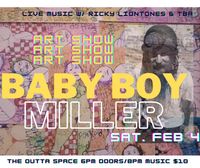 BABY BOY MILLER ART SHOW w/ Live music: Ricky Liontones & TBA