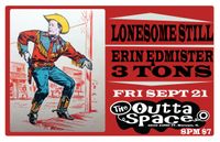 Lonesome Still w / Erin Edmister & 3 Tons