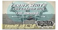 TERRY WHITE & THE LOADED DICE w/ THE SWAINS