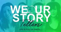 WEOURSTORY-tellers: First Things First . . .