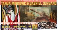Gabriel Sorsano and Tanja Mirkovic ART SHOW (Magic Surrealism) w/ live music by TORPEDOS LOS