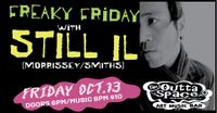 FREAKY FRIDAY w/ STILL IL (Morrissey/ Smiths Tribute)