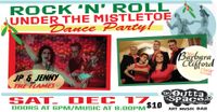 ROCK 'n' ROLL Under The Mistletoe Dance Party w/ JP & JENNY & The Flames and . . . Miss Barbara Clifford & The Shakin' Tailfeathers