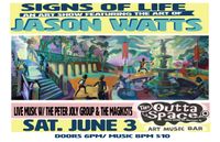 JASON WATTS ART SHOW (Signs of Life) featuring live music w/ The Peter Joly Group and The Magikists 
