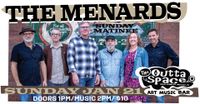 THE MENARDS Sunday Matinee w/ TBA