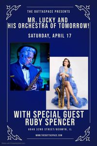 Mr. Lucky & The Orchestra of  Tomorrow featuring Ruby Spencer!!!