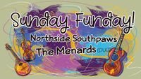 FAMILY FUNDAY SUNDAY w/ The Menards & The Northside Southpaws