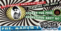 SIR DOUGLAS' 50th B-DAY BASH w/ music by: EXODUS THE PEOPLE & EVERYTHING MUST GO (Public Event)
