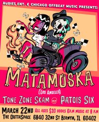 Matamoska (Los Angeles) /Tone Zone Skam/ Patois 6 ( LIVE SKA)