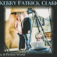 In A Perfect World by Kerry Patrick Clark