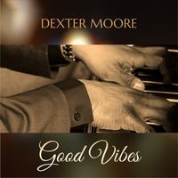 Good Vibes by Dexter Moore