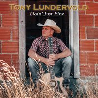 Doin' Just Fine by Tony Lundervold