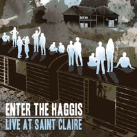 LIVE AT SAINT CLAIRE (2013) by Enter The Haggis