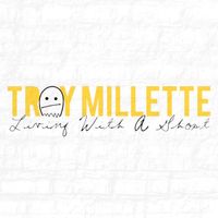 Living With A Ghost - EP by Troy Millette