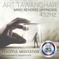 Mind Reverse Hypnosis 432Hz Meditation with Romantic Indian Flute Binaural 3D by Art Tawanghar
