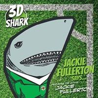Jackie Fullerton Says (I'm In Heaven When We Score) by 3D Shark