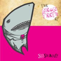 Neon Teeth EP by 3D Shark